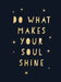 Do What Makes Your Soul Shine: Inspiring Quotes to Help You Live Your Best Life by Summersdale
