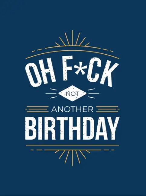 Oh Fuck - Not Another Birthday: Quips and Quotes about Getting Older by Summersdale