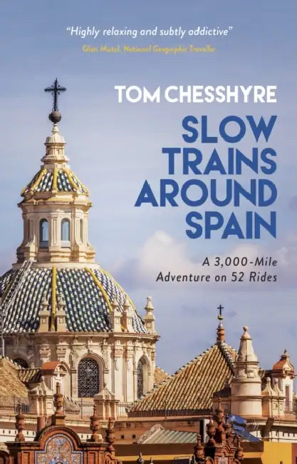 Slow Trains Around Spain: A 3,000-Mile Adventure on 52 Rides by Shiho Kim