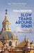 Slow Trains Around Spain: A 3,000-Mile Adventure on 52 Rides by Shiho Kim