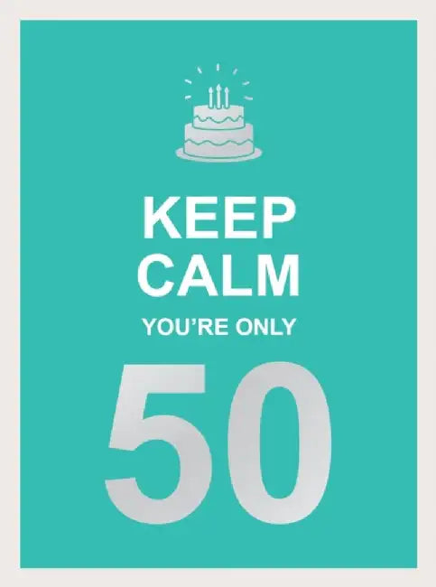 Keep Calm You're Only 50 by Summersdale