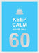 Keep Calm You're Only 60 by Summersdale