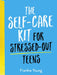The Self-Care Kit for Stressed-Out Teens: Helpful Habits and Calming Advice to Help You Stay Positive by Summersdale