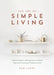 The Art Of Simple Living: Practical Steps To Slowing Down, Finding Peace And Enjoying A Wholesome Li by Lacey, Sam