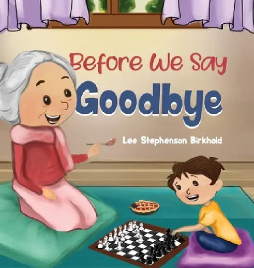 Before We Say Goodbye by Lee Stephenson Birkhold