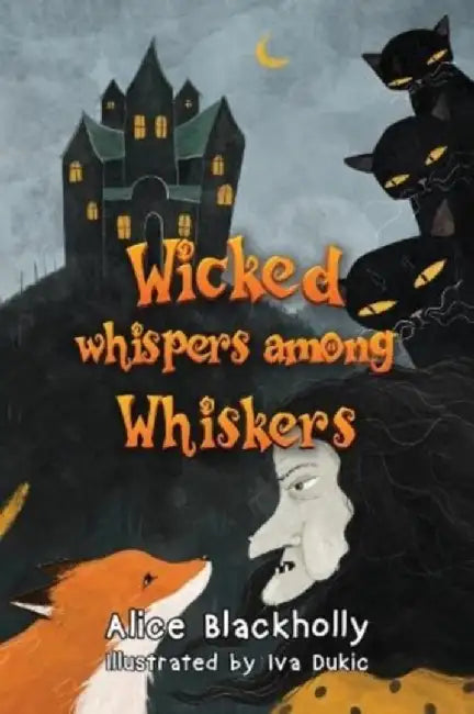 Wicked whispers among whiskers by Alice Blackholly