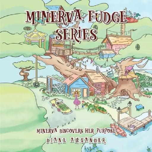 Minerva Fudge Series - Minerva Discovers Her Purpose by Diane Alexander