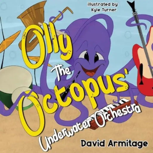 Olly the Octopus' Underwater Orchestra by David Armitage