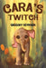 Cara's Twitch by Gregory Reynolds