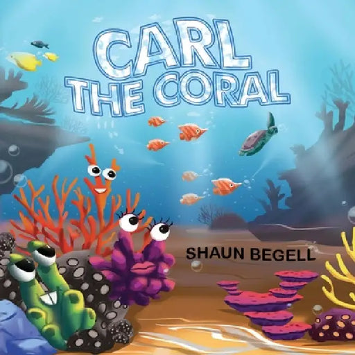 Carl the Coral by Shaun Begell