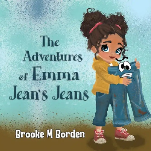The Adventures of Emma Jean's Jeans by Brooke M. Borden