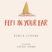 Fefi in your Ear by Rebeca Esponda