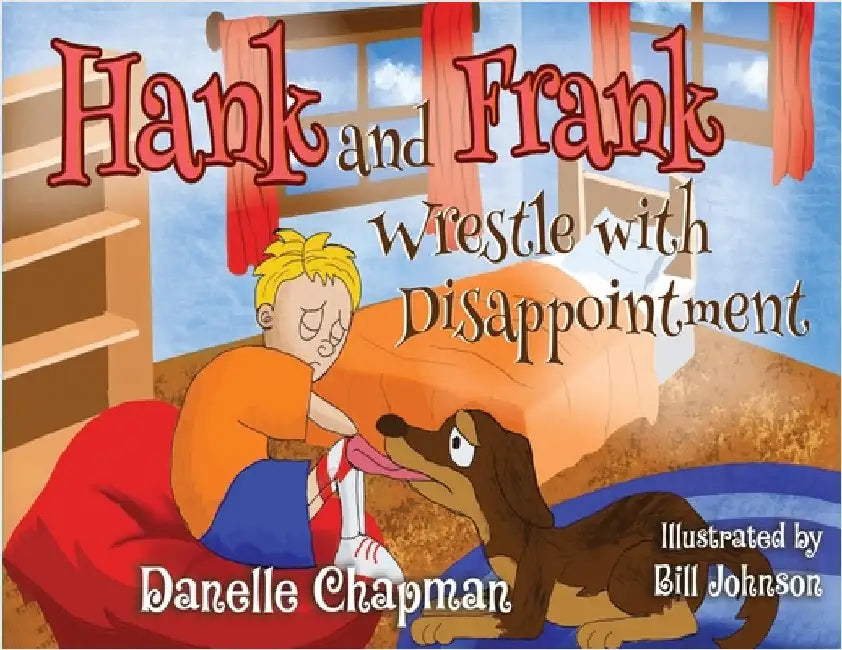 Hank and Frank Wrestle with Disappointment by Danelle Chapman