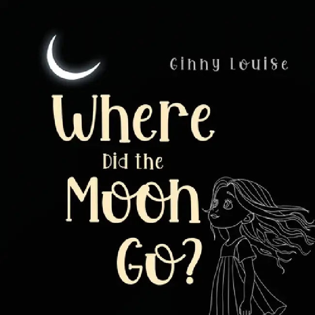 Where did the Moon go? by Ginny Louise