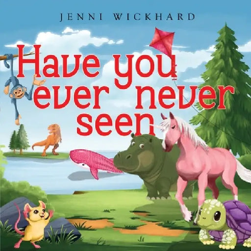 Have You Ever Never Seen by Jenni Wickhard