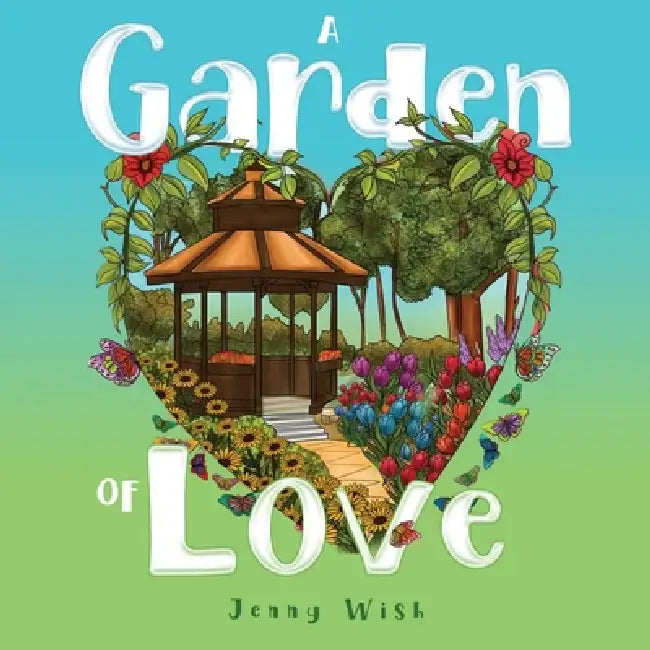 A Garden of Love by Jenny Wish