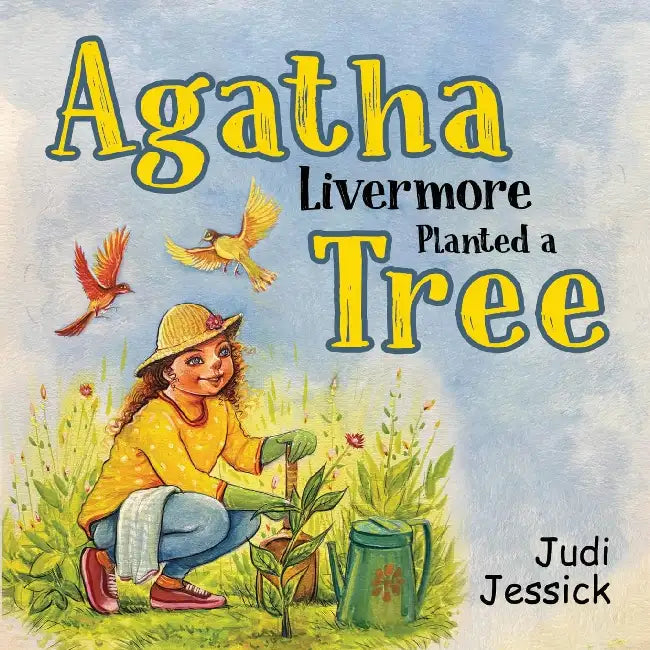 Agatha Livermore Planted a Tree by Judi Jessick