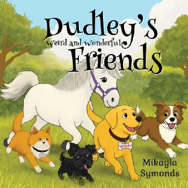Dudley's Weird and Wonderful Friends by Mikayla Symonds