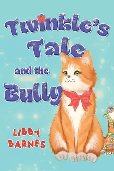 Twinkle's Tale and the Bully by Libby Barnes
