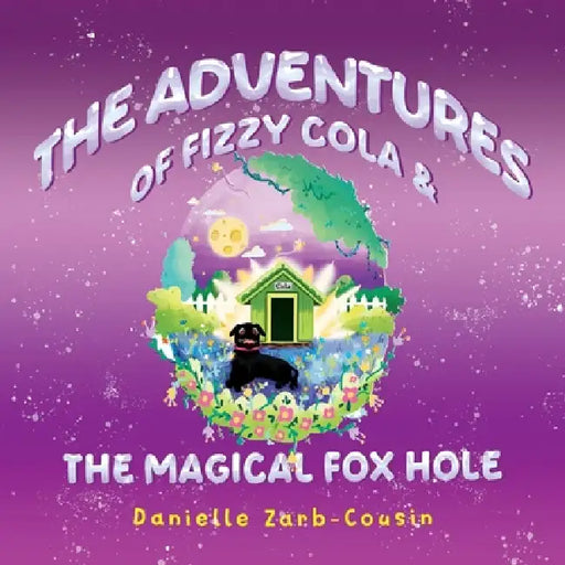 The Adventures Of Fizzy Cola & The Magical Foxhole by Danielle Zarb-Cousin