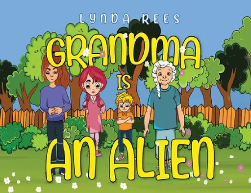 Grandma Is An Alien by Lynda Rees