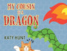 My Cousin Is A Dragon by Katy Hunt