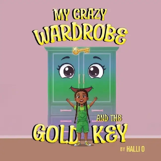 My Crazy Wardrobe and The Gold Key by Halli O