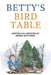 Betty's Bird Table by Pierina Matthews
