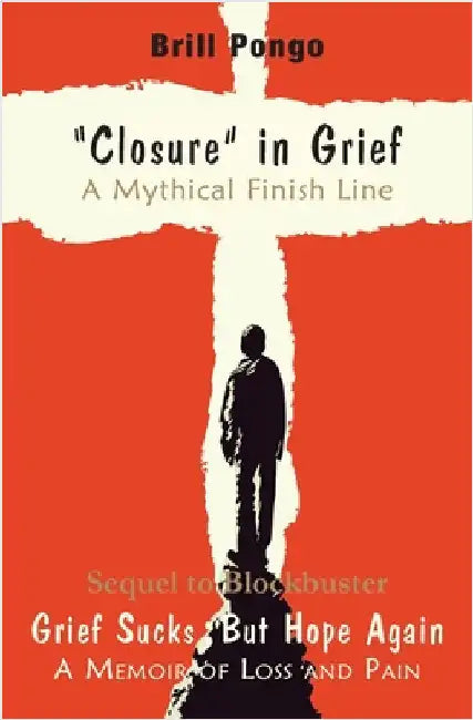 "Closure" in grief a mythical finish line by Pongo, Brill