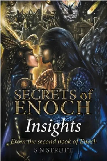 SECRETS OF ENOCH Insights: from the 2nd Book of Enoch by Strutt, S. N.