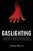 Gaslighting: Spot the Early Warning Signs of Manipulation, Heal from Narcissistic Abuse, and Recover from Unhealthy Relationships by Sally Daves