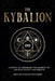 The Kybalion: A Study of Hermetic Philosophy of Ancient Egypt and Greece by Three Initiates