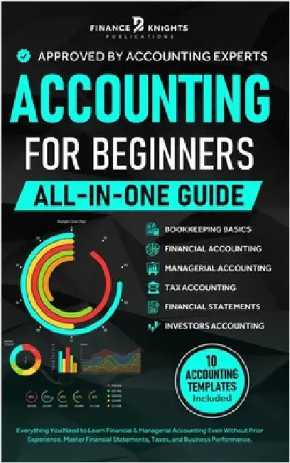 Accounting for Beginners (All-in-One): Everything You Need to Learn Financial & Managerial Accounting Even Without Prior Experience. Master Financial by Publications, Finance Knights