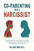 Co-Parenting With a Narcissist: A Life-Changing Guide to Protect Your Child, Set Strong Boundaries, and Keep Your Sanity after Divorcing a Narcissisti by Melanie Wolfkill
