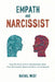 Empath and Narcissist: Stop the Cycle of Toxic Relationships, Heal From Narcissistic Abuse and Thrive as a Sensitive Person by Rachel West