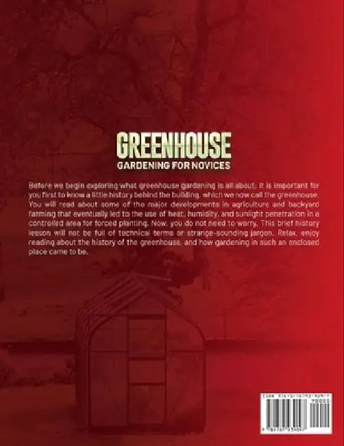Greenhouse Gardening for Novices: The Ultimate Beginners' Manual to Learn Everything About Cultivating Vegetables, Herbs, and Fruits Year-Round in Any by W. Wise