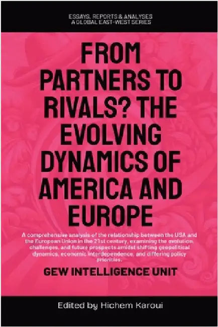 From Partners to Rivals? The Evolving Dynamics Of America And Europe by Unit, Gew Intelligence