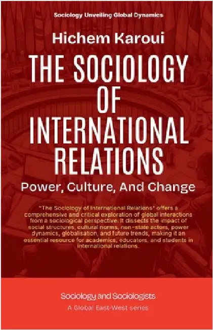 The Sociology Of International Relations: Power, Culture, And Change by Karoui, Hichem