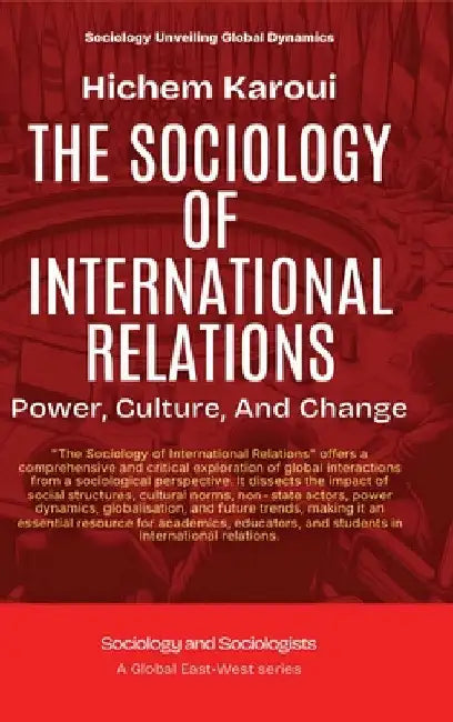 The Sociology Of International Relations: Power, Culture, And Change by Karoui, Hichem
