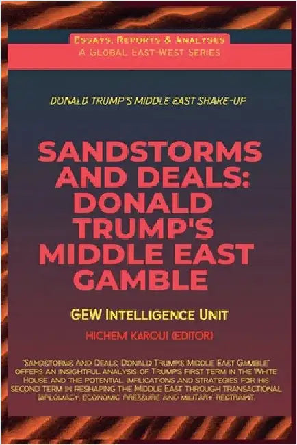 Sandstorms And Deals: Donald Trump's Middle East Gamble by Unit, Gew Intelligence