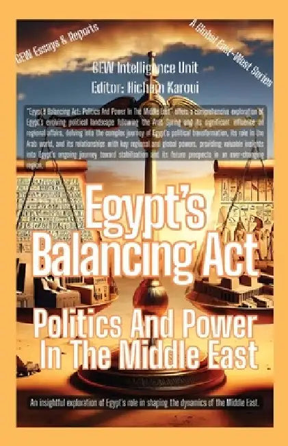 Egypt's Balancing Act: Politics And Power In The Middle East by Gew Intelligence Unit
