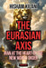 The Eurasian Axis: Iran At The Heart Of The New World Order by Kilani, Hisham