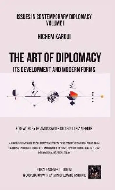 Issues in Contemporary Diplomacy (I): Its Development and Modern Forms by Hichem Karoui, Abdulaziz Al-Hurr