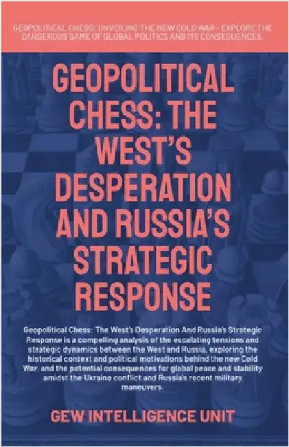 Geopolitical Chess: The West's Desperation And Russia's Strategic Response by Karoui, Hichem