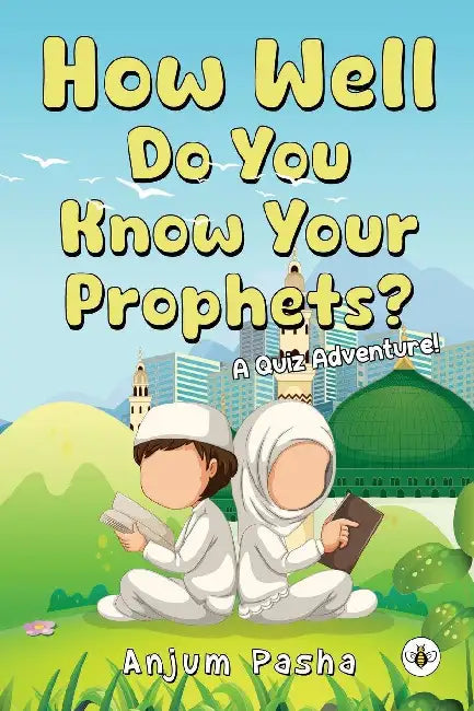How Well Do You Know Your Prophets? A Quiz Adventure! by Anjum Pasha