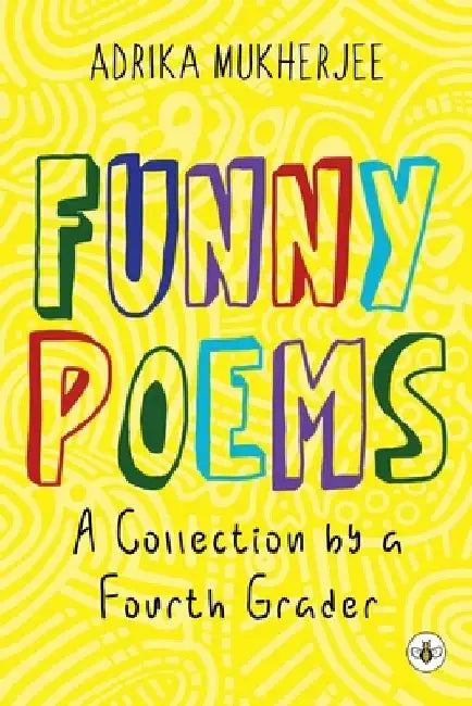 Funny Poems - A Collection by a Fourth Grader by Adrika Mukherjee