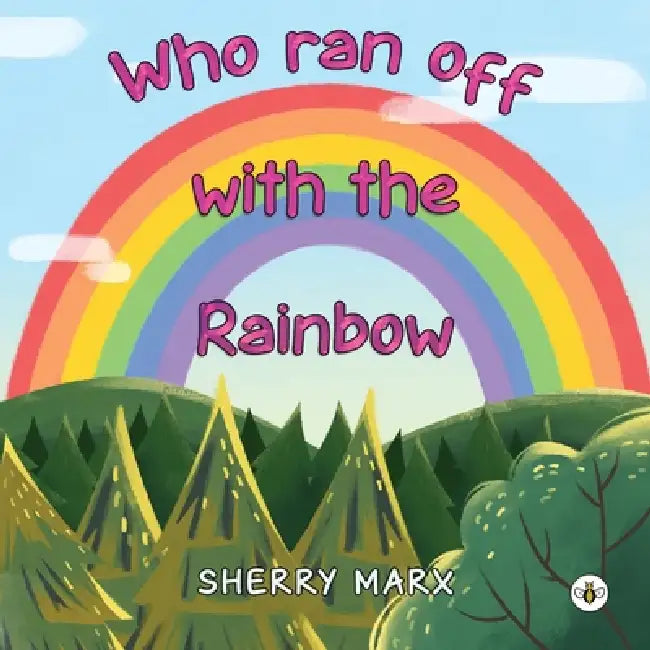 Who Ran Off with the Rainbow by Sherry Marx