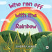 Who Ran Off with the Rainbow by Sherry Marx