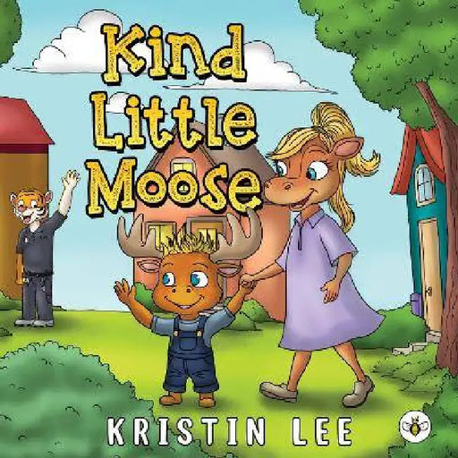 Kind Little Moose by Kristin Lee