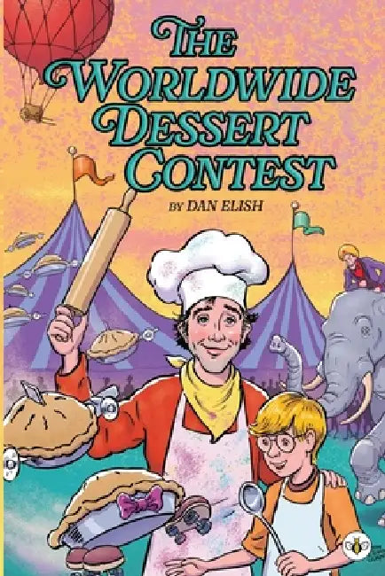 The Worldwide Dessert Contest by Dan Elish